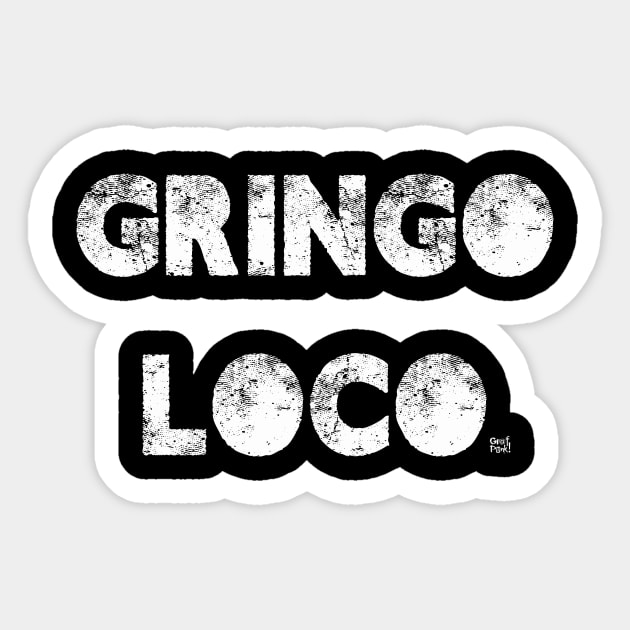 GRINGO LOCO Sticker by GrafPunk